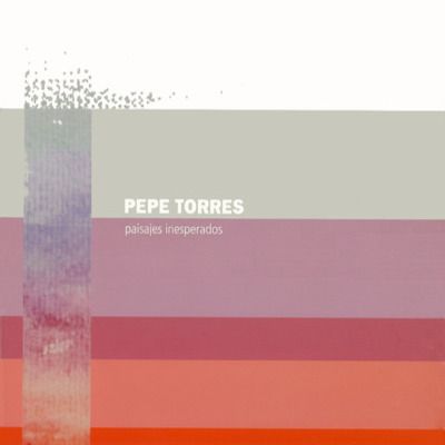 Pepe Torres "Paisajes inesperados"